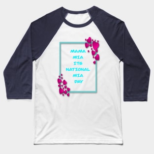 Copy of Copy of MAMA MIA ITS MIA DAY PINK AND BLUE 1 NOVEMBER Baseball T-Shirt